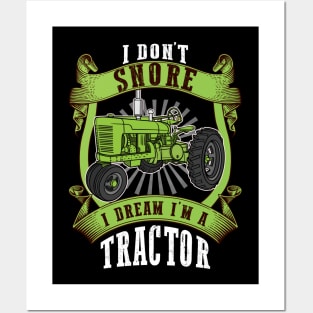 I Don't Snore I Dream I'm A Tractor Farmer Posters and Art